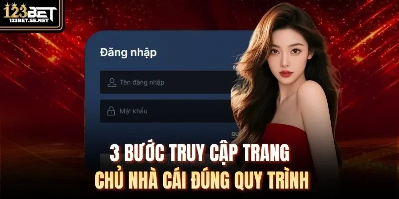 3 bước truy cập trang chủ nhà cái đúng quy trình