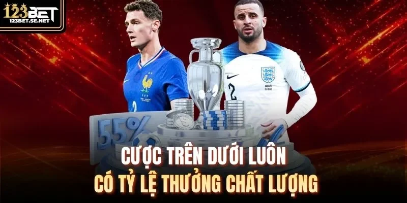 Cược trên dưới luôn có tỷ lệ thưởng chất lượng