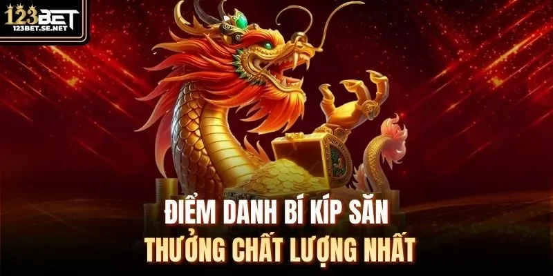 Điểm danh bí kíp săn thưởng chất lượng nhất