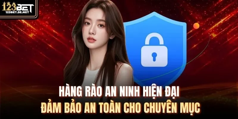 Hàng rào an ninh hiện đại đảm bảo an toàn cho chuyên mục
