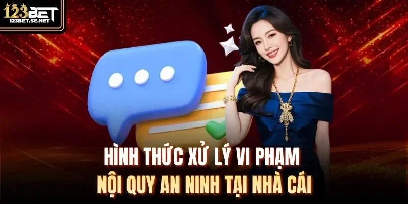Hình thức xử lý vi phạm nội quy an ninh tại nhà cái