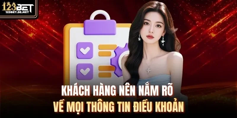Khách hàng nên nắm rõ về mọi thông tin điều khoản