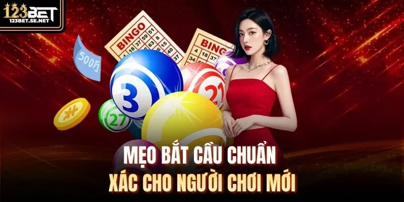 Mẹo bắt cầu chuẩn xác cho người chơi mới