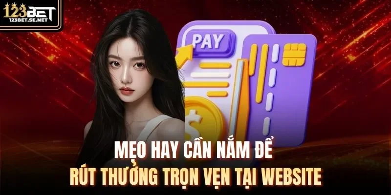 Mẹo hay cần nắm để rút thưởng trọn vẹn tại website