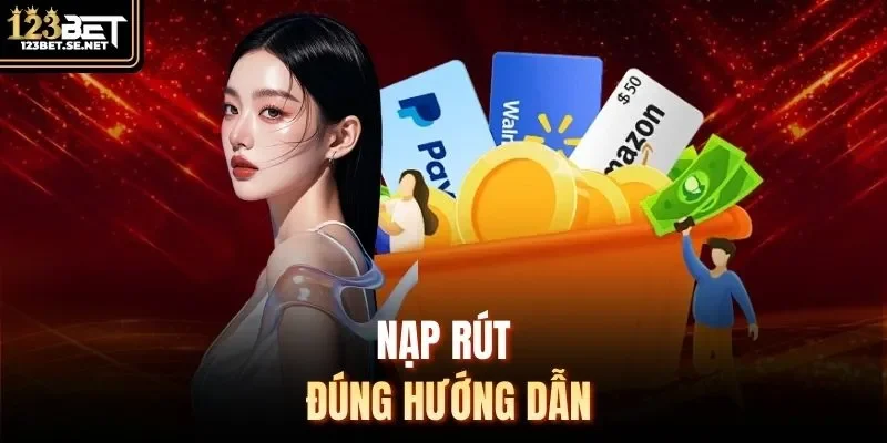 Nạp rút đúng hướng dẫn