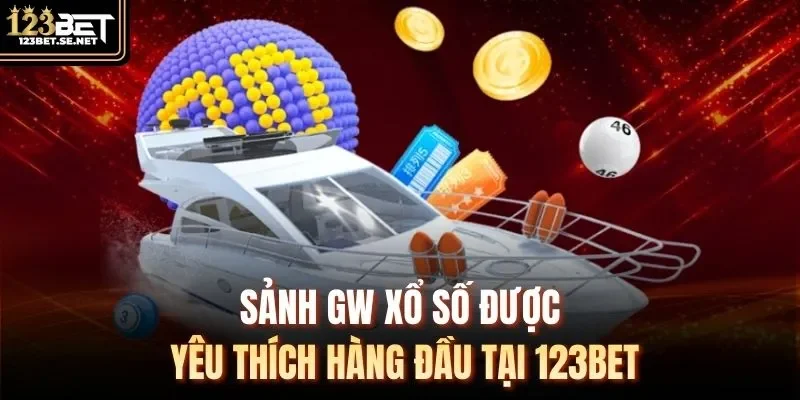 Sảnh GW xổ số được yêu thích hàng đầu tại 123Bet