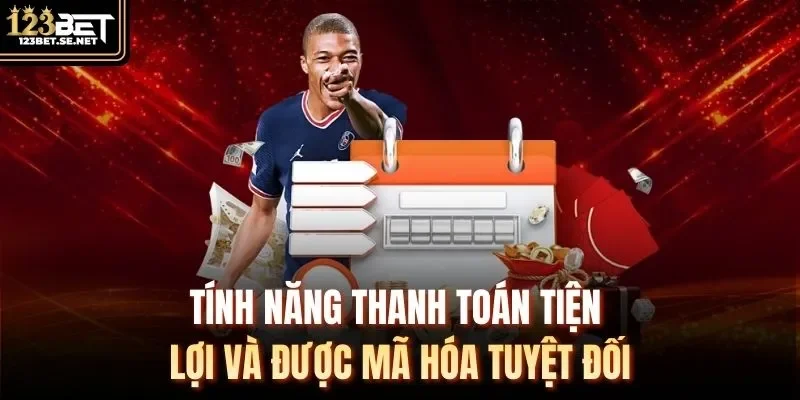 Tính năng thanh toán tiện lợi và được mã hóa tuyệt đối