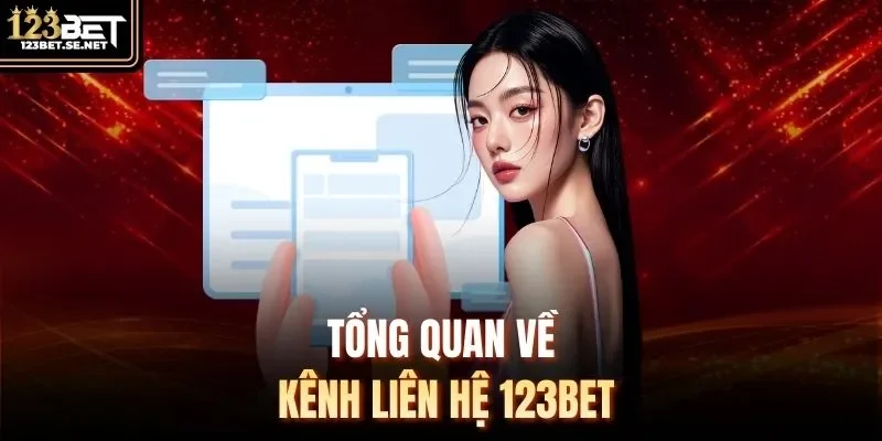 Tổng quan về kênh liên hệ 123Bet